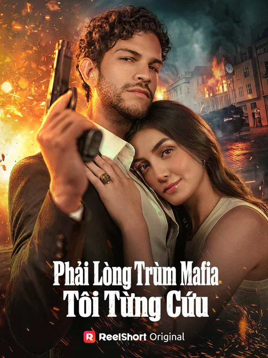 Phải Lòng Trùm Mafia Tôi Từng Cứu