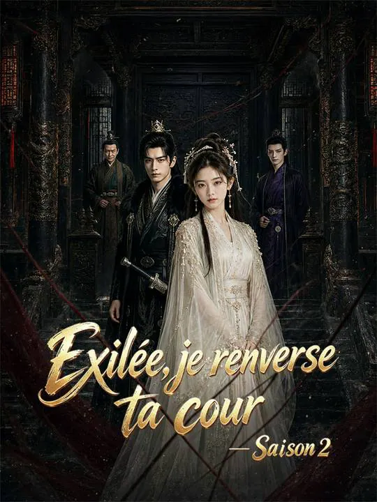 Exilée, je renverse ta cour - Saison 2
