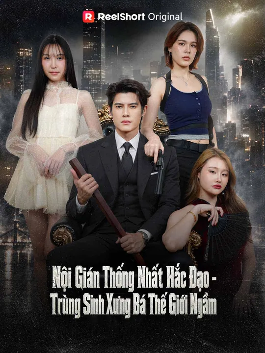 Nội Gián Thống Nhất Hắc Đạo - Trùng Sinh Xưng Bá Thế Giới Ngầm